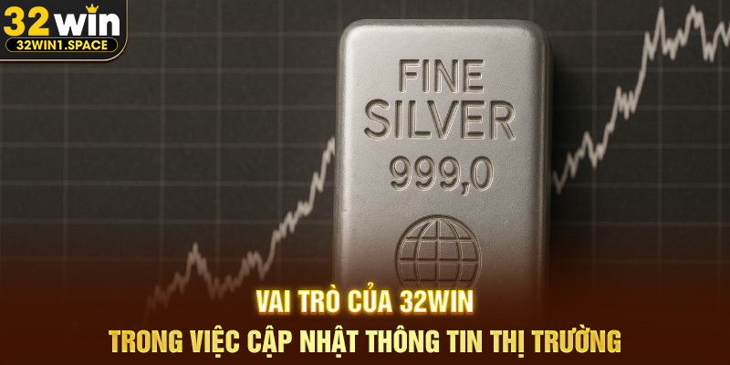 Vai Trò Của 32WIN Trong Việc Cập Nhật Thông Tin Thị Trường